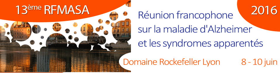 L’AMPA présente à la 13ème réunion francophone sur la maladie d’Alzheimer et les syndromes apparentés à Lyon du 08 et 10 juin 2016